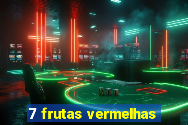 7 frutas vermelhas